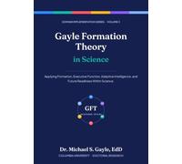 Gayle Formation Theory in Science (Gayle Formation Theory: Domain Implementation Series)