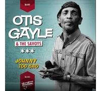 Gayle, Otis -& The Savoys- - Johnny Too Bad