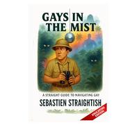 GAYS IN THE MIST: A Straight Guide to Navigating Gay EDUCATORS EDITION (THE EDUCATORS)