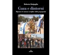 Gaza e dintorni: Dipanare le matasse arruffate dalla propaganda