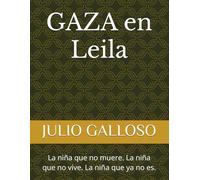GAZA en Leila: La niña que no muere. La niña que no vive. La niña que ya no es.
