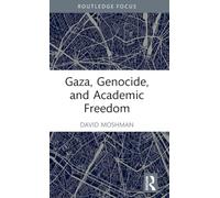 Gaza, Genocide, and Academic Freedom (Routledge Studies in Genocide and Crimes against Humanity)