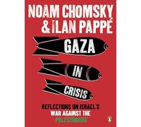 Gaza in Crisis: Reflections on Israel's War Against the Palestinians