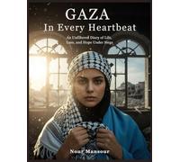 Gaza in Every Heartbeat: An unfiltered diary about life, loss and hope under Sieg