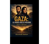 GAZA LE RADICI DELLA POLVERE