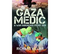 Gaza Medic : A War Surgeon's Story 2024