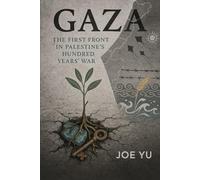 Gaza: The First Front in Palestine’s Hundred Years’ War