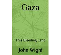 Gaza : This Bleeding Land