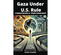 Gaza Under U.S. Rule: A Radical Solution or Global Catastrophe?