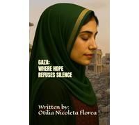 GAZA: WHERE HOPE REFUSES SILENCE