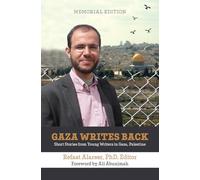 Gaza Writes Back, Memorial Edition: Short Stories from Young Writers in Gaza, Palestine