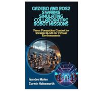 GAZEBO AND ROS2 SWARMS SIMULATING COLLABORATIVE ROBOT MISSIONS: From Formation Control to Swarm SLAM in Virtual Environments