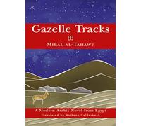 Gazelle Tracks: A Modern Arabic Novel from Egypt (Arab Writers in Translation)