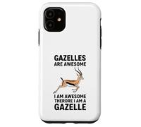 Gazelles Are Awesome I Am Awesome Therefore I Am A Gazelle Case for iPhone 11
