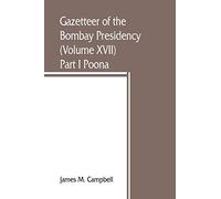 Gazetteer of the Bombay Presidency (Volume XVII, Campbell, James<-
