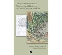 Gazing at the Puerto Rican Anthropological Landscape: The “Natives” Look Far and Wide