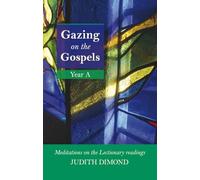 Gazing on the Gospel Year A: Meditations on the Lectionary Readings