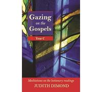 Gazing on the Gospels, Year C: Year C - Meditations On The Lectionary Readings (Gazing on the Gospels: Year C - Meditations on the Lectionary Readings)