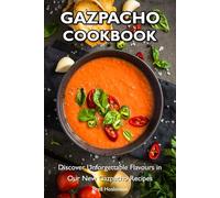 Gazpacho Cookbook: Discover Unforgettable Flavours in Our New Gazpacho Recipes