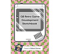 GB Retro Game Development Sketchbook: Track your game ideas in this activity workbook for homebrew developers
