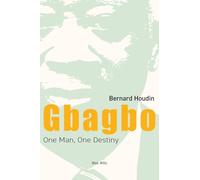 Gbagbo: One Man, One Destiny