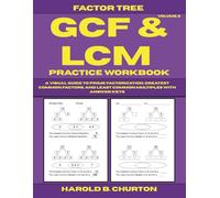 GCF and LCM Factor Tree Practice Workbook: A Visual Guide to Prime Factorization, Greatest Common Factors, and Least Common Multiples with Answer Keys