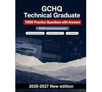 GCHQ Technical Graduate : 1000 Practice Questions with Answers: Intelligence ethics, threat assessment, source reliability and classified data handling for focused exam preparation