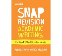 GCSE 9-1 Academic Writing Revision Guide: Ideal for the 2027 and 2028 exams (Collins GCSE Grade 9-1 SNAP Revision)