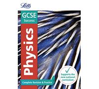 GCSE 9-1 Physics Complete Revision & Practice (Letts GCSE 9-1 Revision Success)