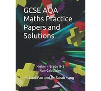 GCSE AQA Maths Practice Papers and Solutions: Higher - Grade 9-1, Non-Calculator