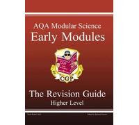 GCSE AQA Modular Science: Early Modules- The Revision Guide, Higher Level