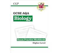 GCSE Biology AQA Exam Practice Workbook - Higher (answers sold separately): for the 2027 and 2028 exams (CGP AQA GCSE Biology)