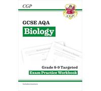 GCSE Biology AQA Grade 8-9 Targeted Exam Practice Workbook (includes answers): (CGP AQA GCSE Biology)