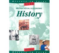 GCSE British Social and Economic History Student's Book (History In Focus)
