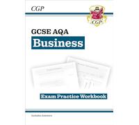 GCSE Business AQA Exam Practice Workbook (includes Answers): for the 2027 and 2028 exams (CGP AQA GCSE Business)
