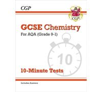 GCSE Chemistry: AQA 10-Minute Tests (includes answers)