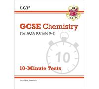 GCSE Chemistry: AQA 10-Minute Tests (includes answers)