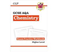 GCSE Chemistry AQA Exam Practice Workbook - Higher (answers sold separately)