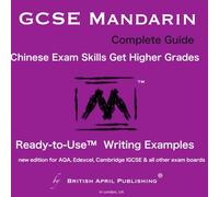 GCSE Chinese Mandarin Complete Guide - Exam Skills - Writing - Ready to Use™ Essay Examples: Must-Have Handbook for Higher Grades (inc Mark Schemes ... & Answers) (GCSE Mandarin Chinese Writing)