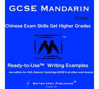 GCSE Chinese Mandarin - Exam Skills - Writing - Ready to Use™ Essay Examples: Must-Have Guide to Higher Grades (inc Mark Schemes Analysis, Multiple ... & Answers) (GCSE Mandarin Chinese Writing)