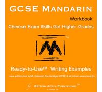 GCSE Chinese Mandarin - Exam Skills - Writing - Ready to Use™ Essay Examples (Workbook): Must-Have book to Higher Grades (inc Mark Schemes Analysis, Multiple Topics, Practices & Answers)