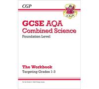 GCSE Combined Science AQA - Foundation: Grade 1-3 Targeted Workbook