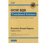 GCSE Combined Science AQA Practice Papers: Higher Pack 2: (CGP AQA GCSE Combined Science)