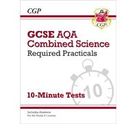GCSE Combined Science: AQA Required Practicals 10-Minute Tests (includes Answers): for the 2027 and 2028 exams (CGP AQA GCSE Combined Science)