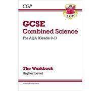 GCSE Combined Science: AQA Workbook - Higher: (CGP AQA GCSE Combined Science)
