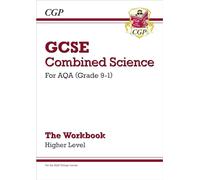 GCSE Combined Science: AQA Workbook - Higher: for the 2027 and 2028 exams (CGP AQA GCSE Combined Science)