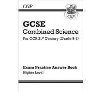 GCSE Combined Science: OCR 21st Century Answers (for Exam Practice Workbook) - Higher (CGP OCR 21st GCSE Combined Science)