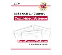 GCSE Combined Science: OCR 21st Century Exam Practice Workbook - Foundation: (CGP OCR 21st GCSE Combined Science)