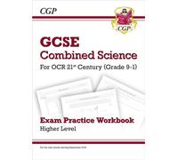 GCSE Combined Science: OCR 21st Century Exam Practice Workbook - Higher: (CGP OCR 21st GCSE Combined Science)