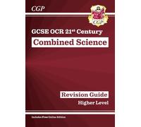 GCSE Combined Science: OCR 21st Century Revision Guide - Higher (with Online Edition) (CGP OCR 21st GCSE Combined Science)